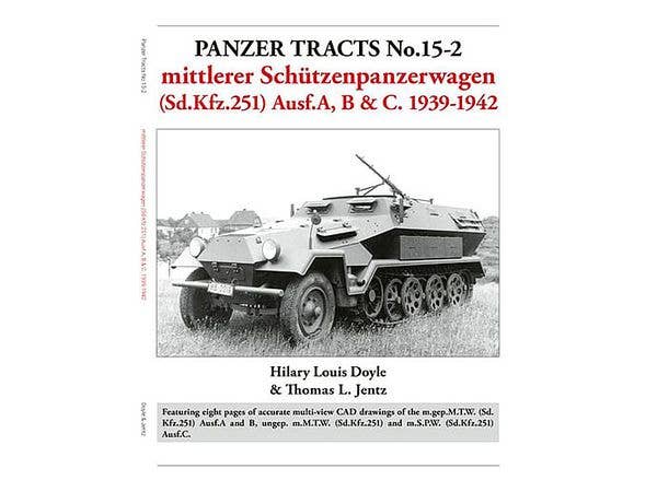 Panzer Tracts No.15-2: mittlerer Schutzenpanzerwagen (Sd.Kfz.251) Ausf.A, B & C. 1939-1942