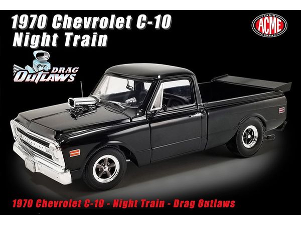 ACME 1970 Chevrolet C-10 - Night Train - Drag Outlaws
