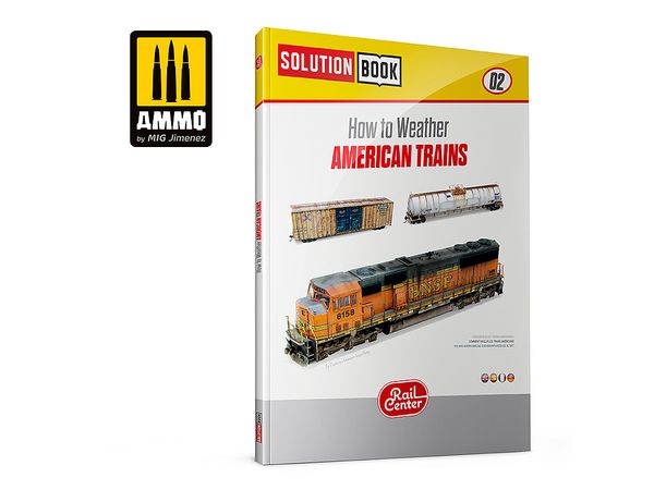 AMMO RAIL CENTER SOLUTION BOOK #02 - How to Weather American Trains