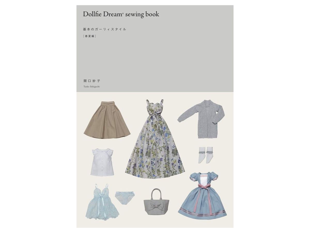 Dollfie Dream Sewing Book -Basic Girly Style Spring and Summer Edit-