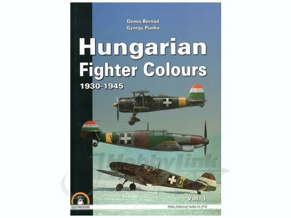 趣味・スポーツ・実用 Hungarian Fighter Colours 1930-1945 Hungarian Fighter Colours, Vol. 1: 1930-1945 (White Series