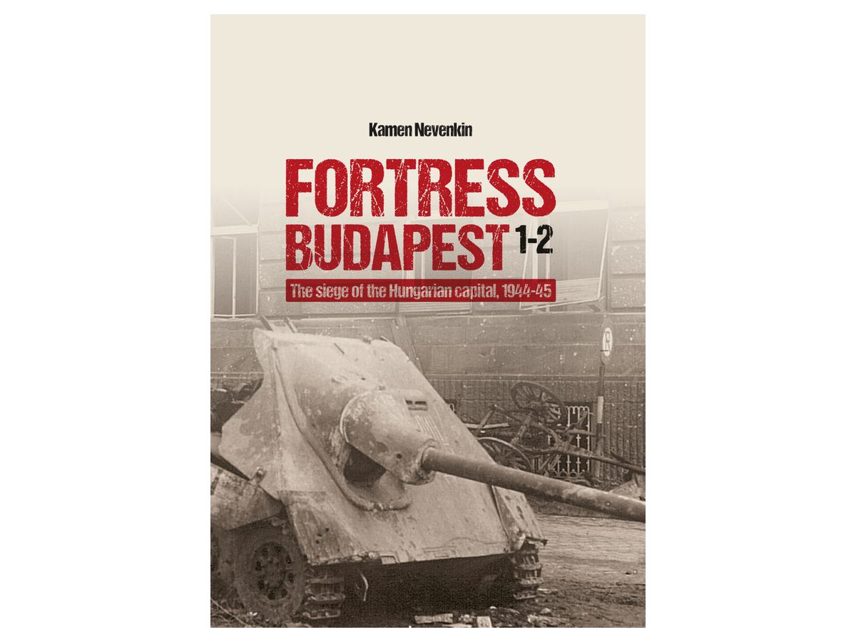 Fortress Budapest1-2 The Siege Of The Hungarian Capital. 1944-45