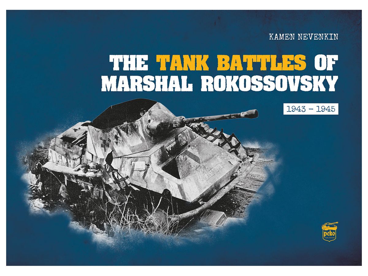 Marshal Rokosovsky's Tank Battle 1943-1945