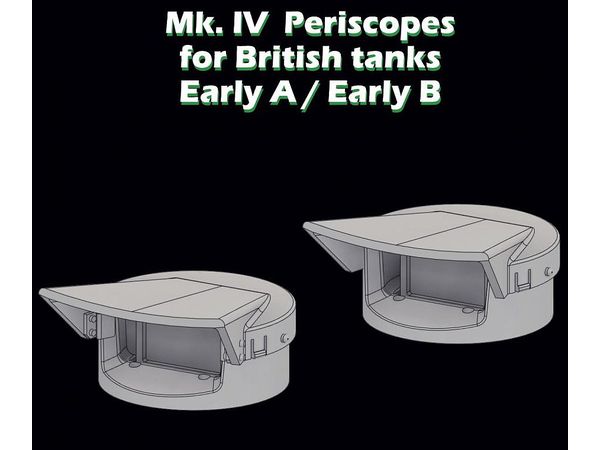Mk.IV Periscopes for British tanks - Early A/ Early B