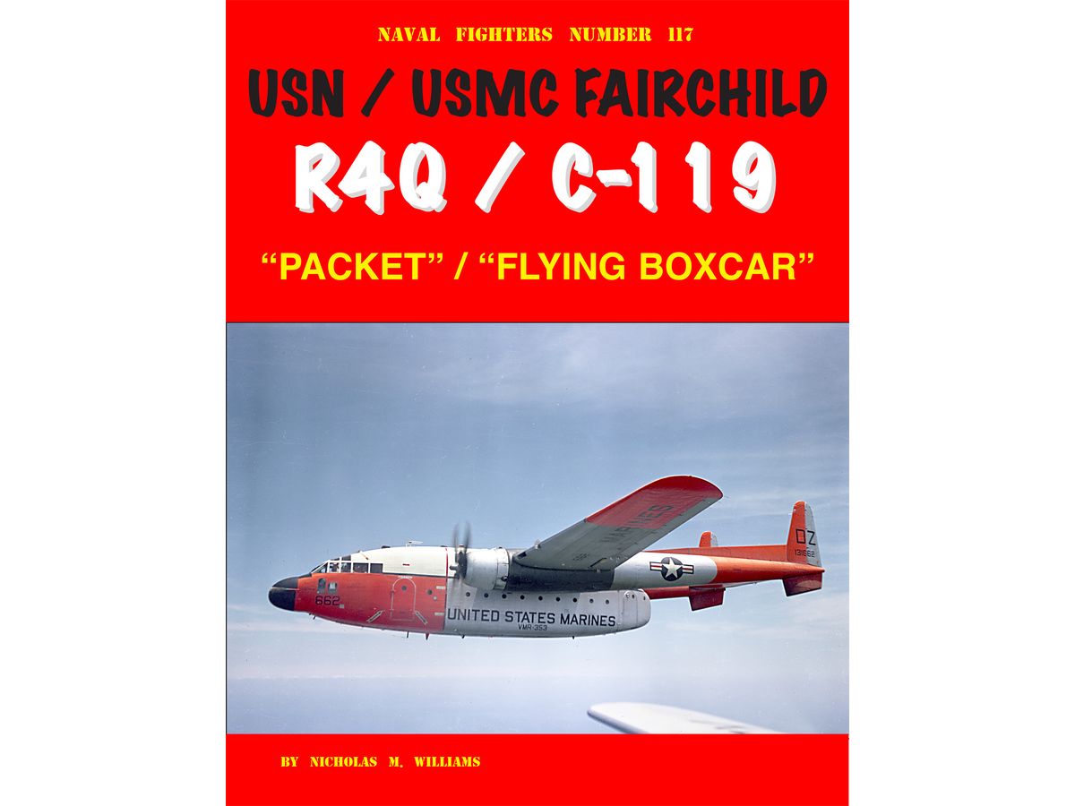 Naval Fighters 117 USN / USMC Fairchild R4Q / C-119 Packet / Flying Boxcar