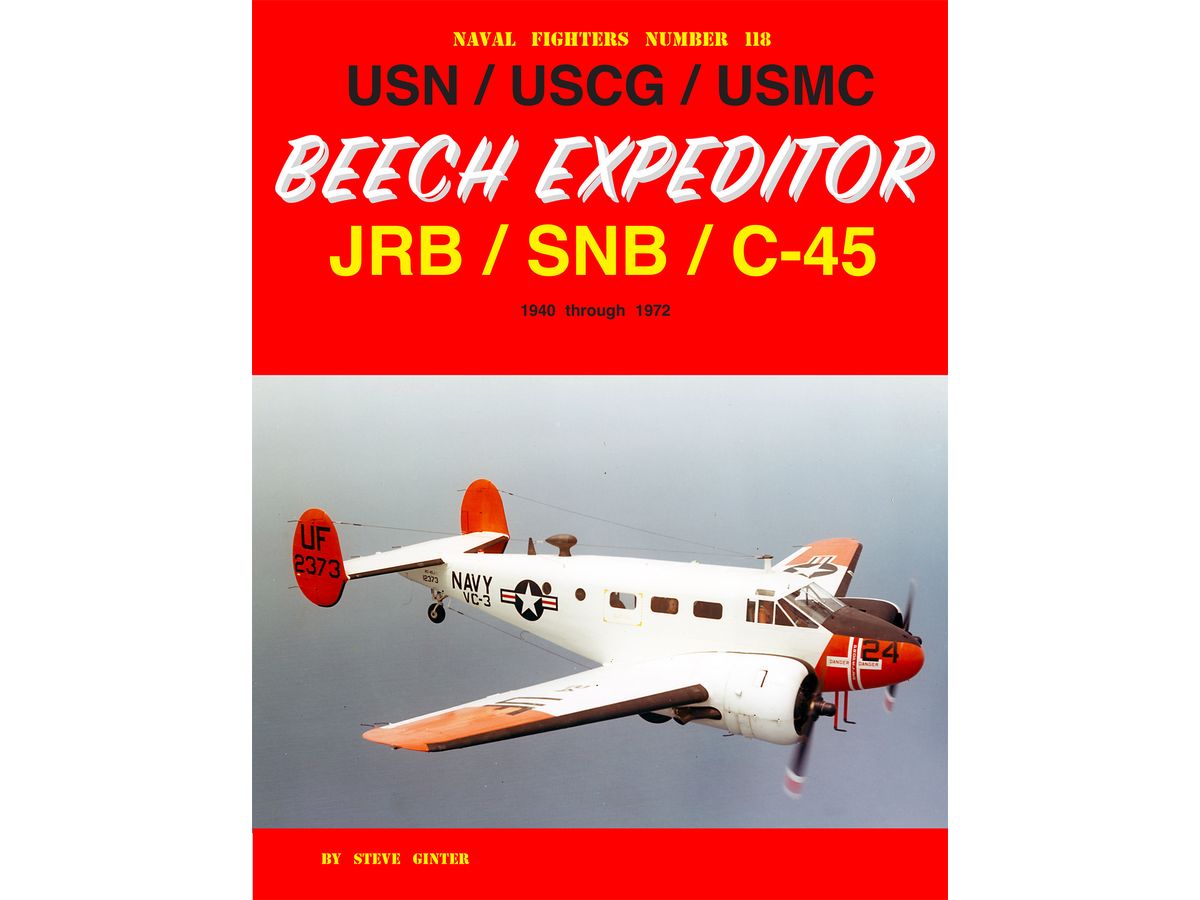 Naval Fighters118 USN / USCG / USMC Beech Expeditor JRB / SNB / C-45 1940 through 1972