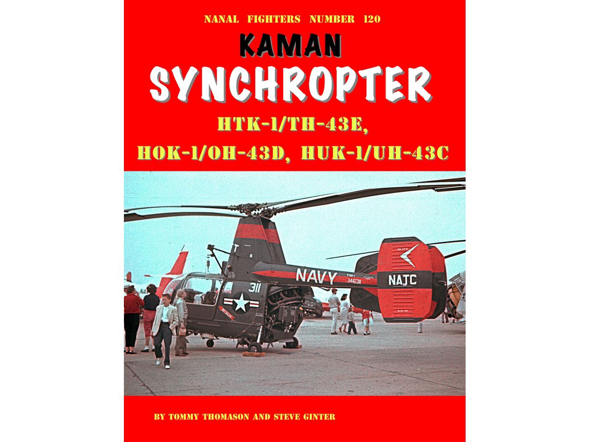 Naval Fighters 120 KAMAN SYNCHROPTER HTK-1/TH-43E, HOK-1/OH-43D, HUK-1/UH-43C