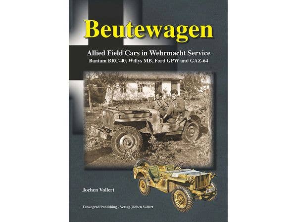 Beutewagen: Allied Field Cars in Wehrmacht Service - Bantam BRC-40, Willys MB, Ford GPW, GAZ-64