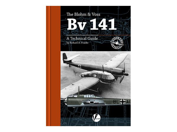 Airframe Detail No.1: Blohm Und Foss Bv141 Technical Guide (Revised Edition)