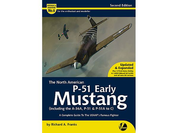 Airframe & Miniature No.6 (Second Edition) The NA P-51 Early Mustang (including the A-36, P-51 and P-51A to C) - A Complete Guide to the USAAF's Famous Fighter