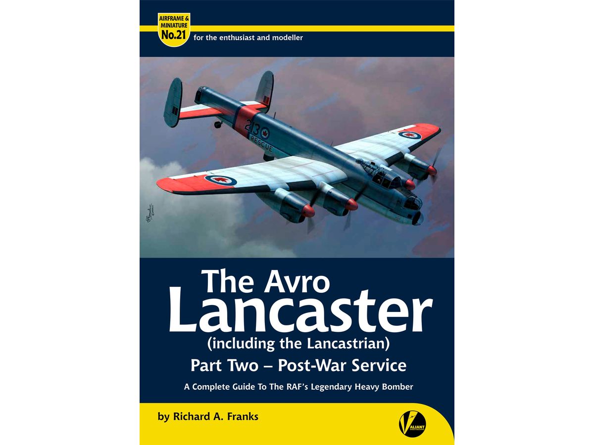 Airframe & Miniature No.20 - The Avro Lancaster (including the Lancastrian) Part 2 - Postwar Service - A Complete Guide to the RAF's Legendary Heavy Bomber