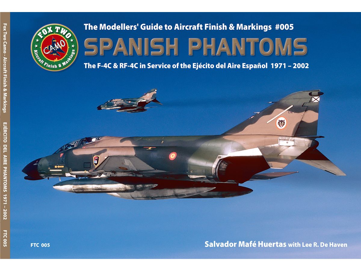 Spanish PHANTOMS: The F-4C and RF-4C in Service of the Ejercito del Aire Espanol 1971 - 2002 Modeller's Guide #005